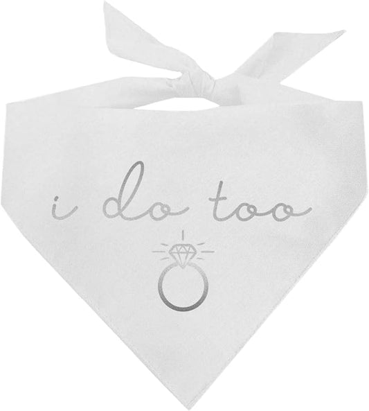 I Do Too Metallic Printed Dog Bandana | 100% Cotton Adjustable Triangle | Wedding Photo Prop | Bridal Shower | Engagement Announcement |White, Silver Foil (1320)