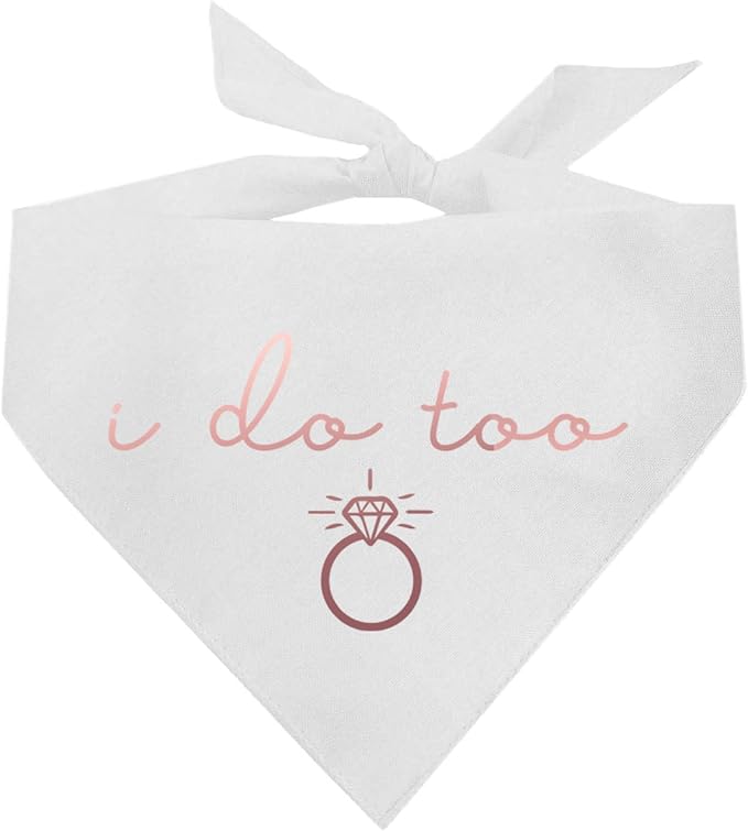 I Do Too Metallic Printed Dog Bandana | 100% Cotton Adjustable Triangle | Wedding Photo Prop | Bridal Shower | Engagement Announcement |White, Rose Foil (1320)