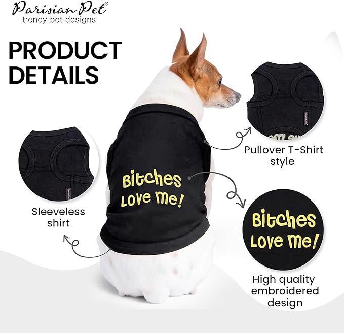 Parisian Pet Dog T-Shirt with Embroidered “ B*tches Love Me “ - 100% Cotton Lightweight Boy Dogs Clothes - Breathable Sleeveless Pet Tee Shirt - Machine Washable Black Shirts for Small Dogs - XS