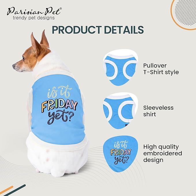 Parisian Pet Dog Tshirt - Embroidered 'Is It Friday Yet' Dog Shirt - Lightweight Sleeveless Cotton Tee - Machine Washable - Large
