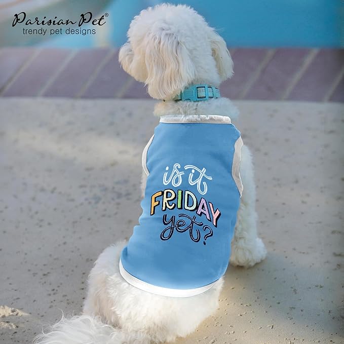 Parisian Pet Embroidered 'Is It Friday Yet' Dog Shirt - Lightweight Sleeveless Cotton Tee - Machine Washable - Medium Dogs