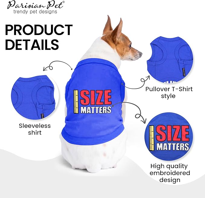 Parisian Pet Dog Tshirt - Embroidered “ Size Matters “ Dogs Apparel - Pure Cotton and Lightweight Doggy Clothes - Sleeveless Dog Tee Shirts - Machine Washable Shirts for Small Dogs - S