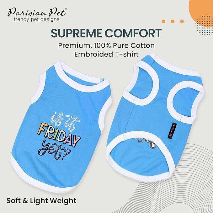 Parisian Pet Embroidered 'Is It Friday Yet' Dog Shirt - Lightweight Sleeveless Cotton Tee - Machine Washable - Medium Dogs
